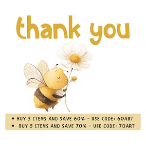 May include: A cute cartoon bee holding a white daisy with a yellow center. The bee is yellow with black stripes and has a friendly face. The text "thank you" is written in yellow letters at the top of the image. Below the bee, there is text that says "BUY 3 ITEMS AND SAVE 60% - USE CODE: 60ART" and "BUY 5 ITEMS AND SAVE 70% - USE CODE: 70ART".