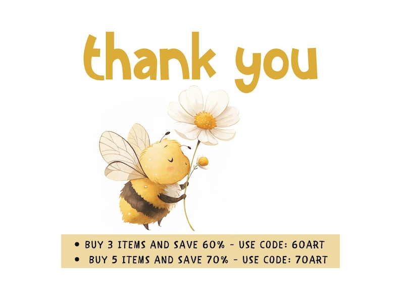 May include: A cute cartoon bee holding a white daisy with a yellow center. The bee is yellow with black stripes and has a friendly face. The text "thank you" is written in yellow letters at the top of the image. Below the bee, there is text that says "BUY 3 ITEMS AND SAVE 60% - USE CODE: 60ART" and "BUY 5 ITEMS AND SAVE 70% - USE CODE: 70ART".