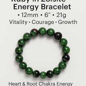 May include: A beaded bracelet with green and maroon stones. The bracelet is made of 12mm beads and is 6 inches in length. The text on the image reads "Ruby in Zoisite Energy Bracelet" and "Vitality, Courage, Growth."