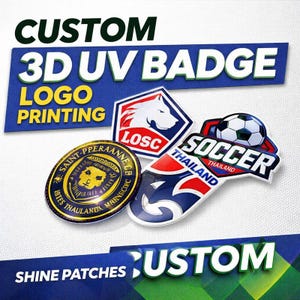 May include: Image of custom 3D UV badges with logo printing. The badges feature various designs, including a soccer ball, a wolf, and team logos. The text "CUSTOM" and "SHINE PATCHES" are also visible.