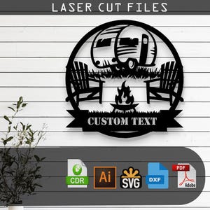 May include: Black and white silhouette of two camping chairs, a campfire, and a camper van with the text "CUSTOM TEXT" in a circle.  The image is for laser cutting files.