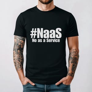 Camiseta "NAAS No As A Service" divertida para fanáticos de la tecnología, regalo ideal para colegas - Camiseta de servicio para nerds.