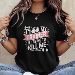 Camiseta humorística de fitness: "Creo que mi entrenador quiere matarme", camiseta de gimnasio, regalo de gimnasio, regalos de fitness, camiseta divertida, regalo para entrenar