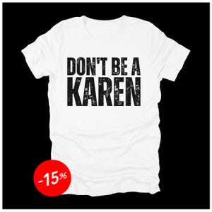 Don\&\#39;t Be A Karen T-Shirt, In A World Full Of Karens Be A Beth Tee Shirt, Do Not Be A Karen Funny Meme Humor Joke Quote Saying Shirt Gag Gift