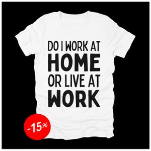 Funny WFH T-Shirt: Work From Home Quote - Bella+Canvas 3001