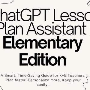 Può includere: Grafica color crema con testo nero: "ChatGPT Lesson Plan Assistant: Elementary Edition". Sotto, "A Smart, Time-Saving Guide for K-5 Teachers". Il testo è in grassetto e senza grazie.