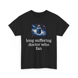 Doctor Who Fan Unisex Cotton Tee, Long Suffering Doctor Who Fan Shirt, Whovian T-Shirt, Geeky Tee, Fandom Apparel, Doctor Who Gift