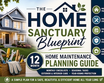 Der Home Sanctuary Blueprint: Ein 12-monatiger Leitfaden zur Hausinstandhaltung
