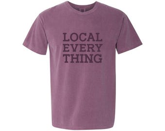 Local Everything Tee, Support Local Everything Tee