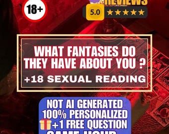 May include: Image with text: "WHAT FANTASIES DO THEY HAVE ABOUT YOU? +18 SEXUAL READING." Also includes "NOT AI GENERATED 100% PERSONALIZED +1 FREE QUESTION SAME HOUR." A "5.0" star review is shown.