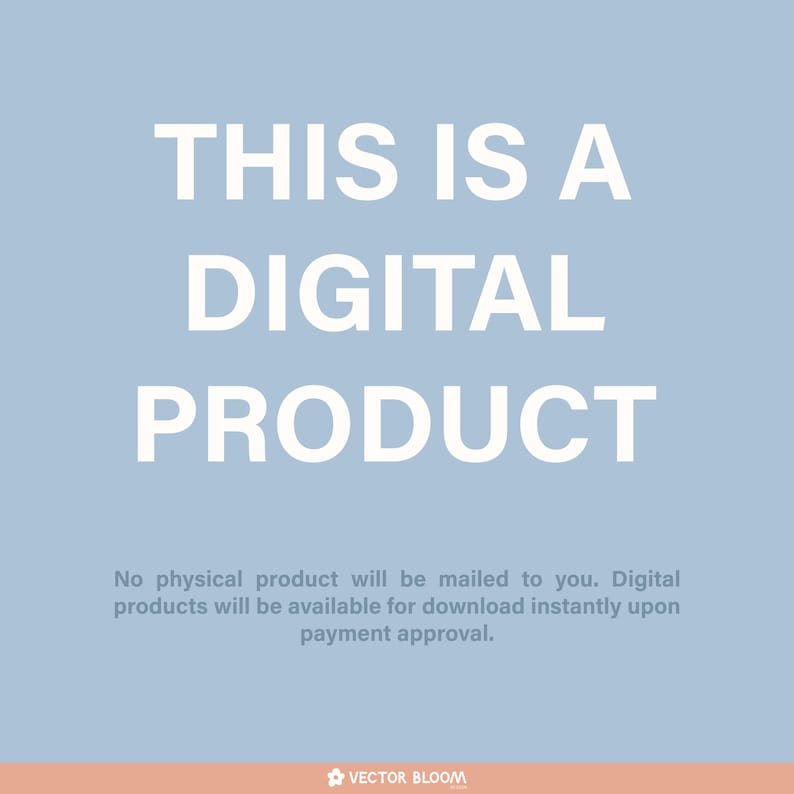 May include: A light blue background with white text that reads "THIS IS A DIGITAL PRODUCT". Below the text is a smaller white text description that reads "No physical product will be mailed to you. Digital products will be available for download instantly upon payment approval."