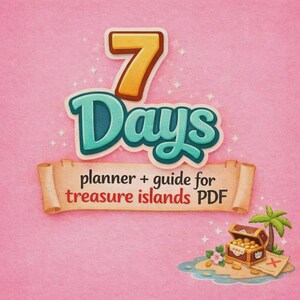 May include: A pink graphic with the text "7 Days" in teal and gold. Below, a scroll reads "planner + guide for treasure islands PDF." A treasure chest and palm tree are in the lower right corner.