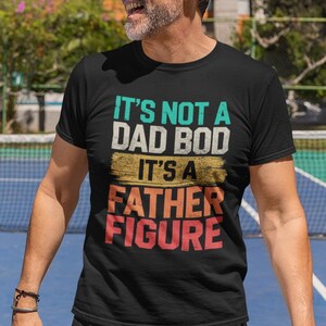 It’s Not A Dad Bod It’s A Father Figure Shirt, Funny Dad Shirt, Dad Bod Sweatshirt, Hoodie For Men, Father’s Day Gift Idea