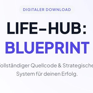 Puede incluir: Gráfico de descarga digital con el texto "LIFE-HUB: BLUEPRINT" en negro y azul. Debajo, un texto más pequeño dice "Vollständiger Quellcode & Strategisches System für deinen Erfolg."