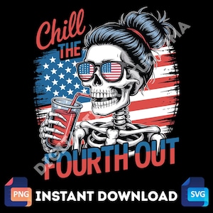 Chill The Fourth Out PNG 4th Of July Png Funny Patriotic Skeleton USA Png Skeleton Fourth of July Retro America Independence Day
