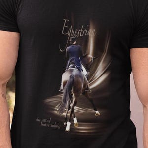 Equestrian Horse Riding T-Shirt, The Art Of Horseback Graphic Tee, Elegant Rider Shirt, Gift For Horse Lovers, Dressage Style Tee