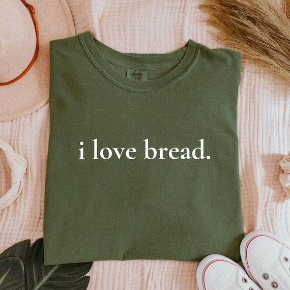 I Love Bread Shirt | Funny Bread T Shirt | Comfort Colors 1717 | Food Lover Tee | Minimalist Humor Shirt
