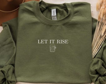 Let It Rise Sourdough Sweatshirt, Baker Gift