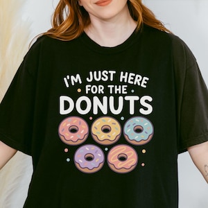 Comfort Colors® Just Here for Donuts Shirt – Quirky Food Lover Tee – Funny Lazy Snack Vibes – Sarcastic Sweet Treat Graphic T-Shirt