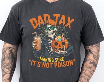 Comfort Colors® Dad Tax T-Shirt, Halloween Dad Tax Shirt for Dad, Funny Dad Gift, Funny Dad Gift, New Dad Shirt, Funny Dad Jokes Tee
