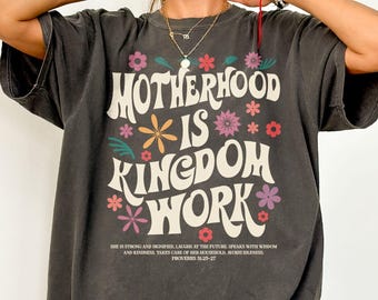 Comfort Colors®  Motherhood is Kingdom Work Shirt – Proverbs 31 Faith Tee – Christian Mom T-Shirt