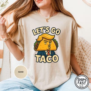 Let&#39;s Go TACO Shirt, Trump Always Chickens Out Tee, Anti MAGA Parody Shirt, Political Humor Shirt, Funny Trump Gift, Taco Trump Tshirt