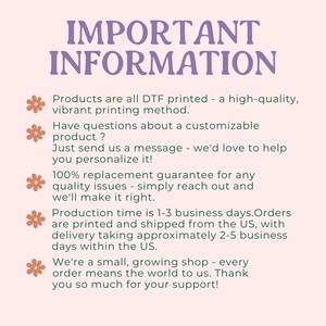 May include: A light pink background with the words "IMPORTANT INFORMATION" in purple script. The text describes the product printing method, customization options, and a replacement guarantee. It also mentions production time.