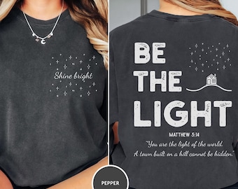 Comfort Colors® Be the Light Shirt, Shine Bright Christian T-Shirt, Bible Verse Tee Matthew 5:14, Faith Shirt, Religious Gift, Church Tee