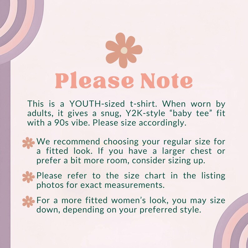 May include: A light pink graphic with the text "Please Note" in a retro font. The text explains the t-shirt is youth-sized, offering a snug fit for adults, and provides sizing recommendations for a fitted or more relaxed look.