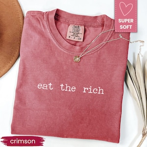 Eat the Rich Comfort Colors® Shirt, FDT Shirt, Tax The Rich Tee, Protest Top, Eat the Rich T-shirt, Democrat Gift Shirt, Bernie AOC Fans