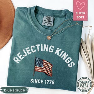 Comfort Colors® Rejecting Kings Since 1776 Protest Shirt, Pro Democracy Shirt, Anti Authoritarianism Shirt, Anti MAGA Tee, Anti Trump Shirt