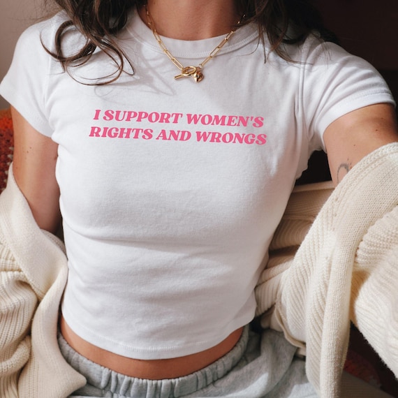I Support Women's Rights And Wrongs Baby Tee, Feminism Baby Tee Shirt, Y2K Retro Baby Tee, Funny Feminist T Shirt, Women Shirt