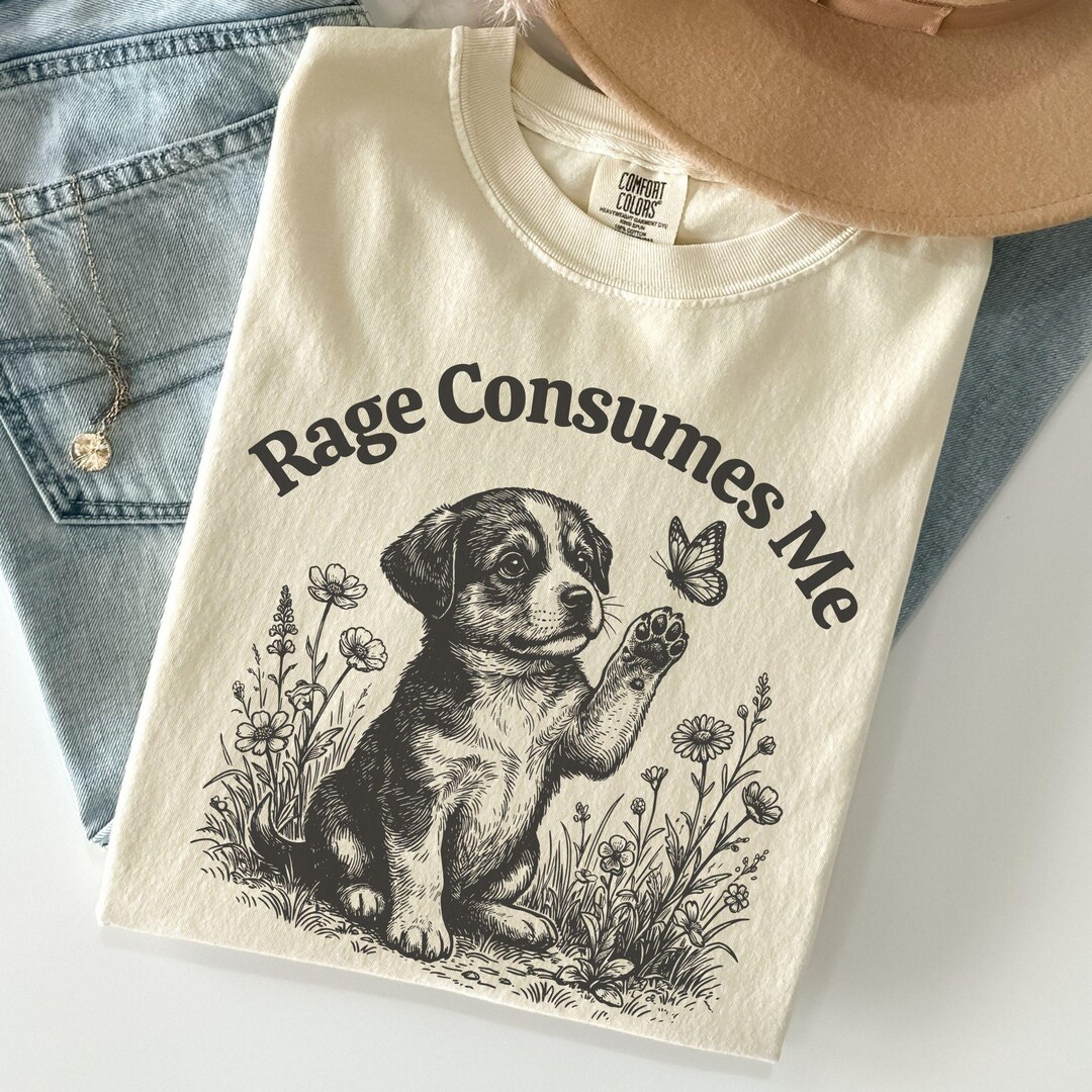 Rage Consumes Me Shirt, Cute Dog Meme T Shirt, Funny Sarcastic Puppy ...