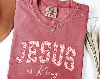 Comfort Colors Jesus Is King Shirt, Floral Christian Tee