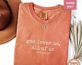 Pope Leo XIV Comfort Colors® Shirt – God Loves Us All Quote Tee – Catholic Faith T-Shirt – New Pope 2025 Gift – Religious Christian Shirt