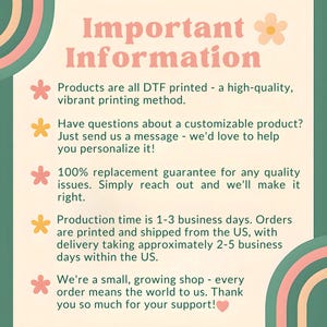 May include: A vertical graphic with the text "Important Information" in pink. The text describes product details, including printing methods, customization options, and a 100% replacement guarantee. The graphic has a retro floral design.