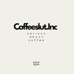 CoffeeSlut.INC - Specialty Small Batch Coffee Roastry