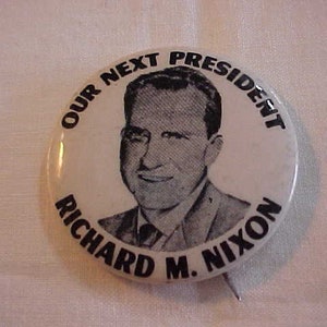 Our Next President Richard M. Nixon - Campaign Pin Pinback Button