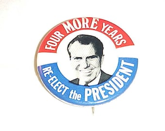Four More Years Re-Elect The President - Richard M. Nixon - Campaign Pin Pinback Button