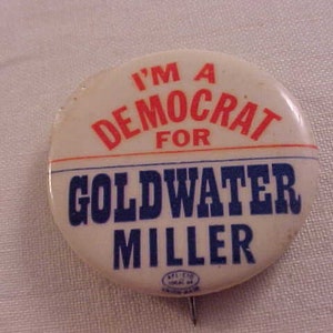I&#39;m A Democrat For Goldwater Miller - Barry Goldwater Political Campaign Pin Pinback Button