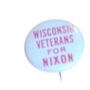 Wisconsin Veterans For Nixon - Richard Nixon Political Campaign Pin Button
