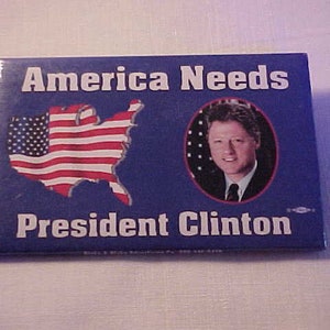 America Needs President Clinton - 1996 Bill Clinton Al Gore Campaign Pin Pinback Button