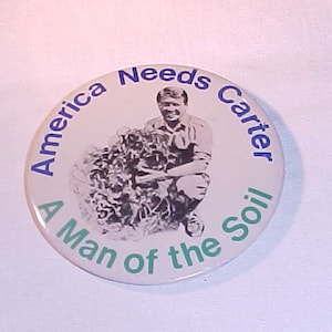 America Needs Carter A Man Of The Soil Jimmy Carter Political Campaign Pin Button 3 diameter image 1