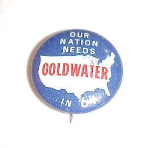 Our Nation Needs Goldwater In 64 Political Campaign Pin Pinback Button