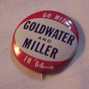 Go With Goldwater and  Miller in &#39;64 - 1964 Barry Goldwater Political Campaign Pin Pinback Button