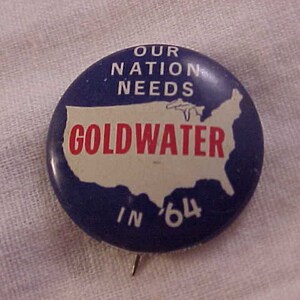 Our Nation Needs Goldwater In 64 Political Campaign Pin Pinback Button