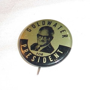 Goldwater For President - 1964 Barry Goldwater Political Campaign Pin Pinback Button Gold and Black