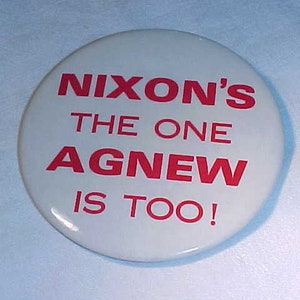 3&quot; Diameter Nixon&#39;s The One Agnew Is Too - Richard M. Nixon - Campaign Pin Pinback Button