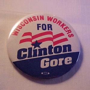 Clinton Gore &#39;96 Campaign Pinback Button: Wisconsin Workers