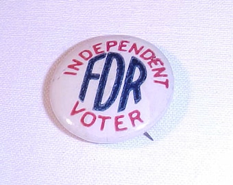 FDR Independent Voter Franklin Delano Roosevelt Political Campaign Pin Pinback Button Union Made NOT A REPRODUCTION